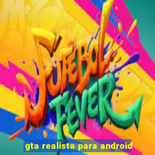 gta realista para android